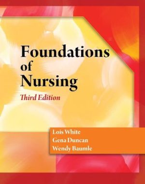 Test Bank for Foundations of Nursing 3rd Edition White