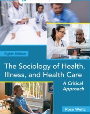 Solution Manual for The Sociology of Health Illness and Health Care 8th Edition Weitz