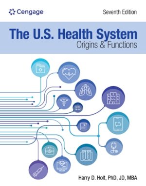 Test Bank for The U.S. Health System Origins and Functions 7th Edition Holt