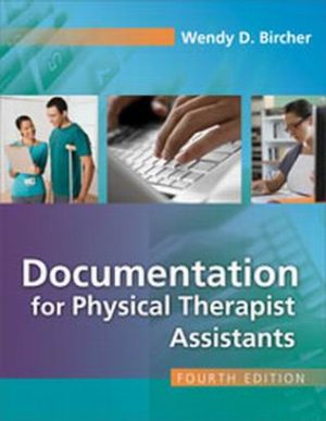 Test Bank for Documentation for the Physical Therapist Assistant 4th Edition Bircher