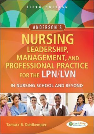 Test Bank for Andersons Nursing Leadership Management and Professional Practice For The LPN LVN 5th Edition by Dahlkemper