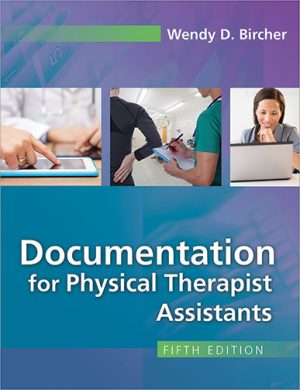 Test Bank for Documentation for Physical Therapist Assistants 5th Edition Bircher